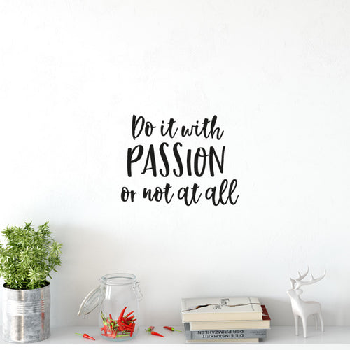 Do it with Passion or not at all...